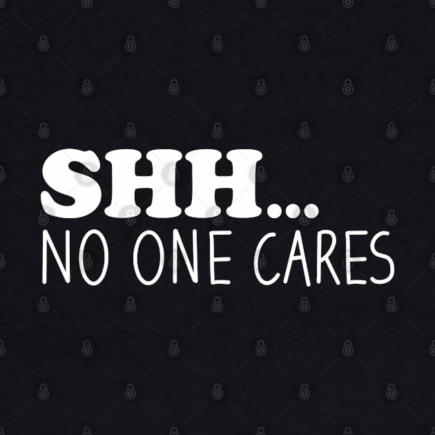 Shhh No One Cares by Blonc